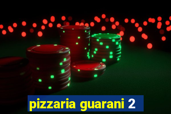 pizzaria guarani 2